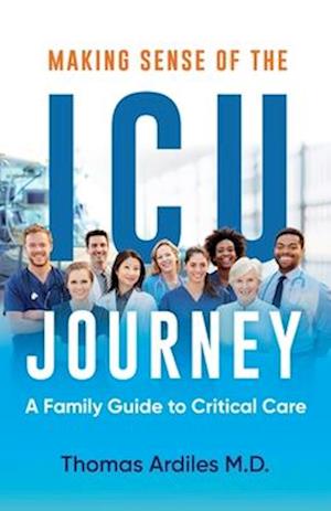 Making Sense of the ICU Journey: A Family Guide to Critical Care