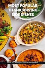 Most Popular Thanksgiving Side Dishes Recipes Cookbook: Elevate Your Thanksgiving Table with Irresistible Sides 