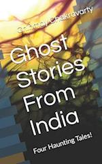 Ghost Stories From India: Four Haunting Tales! 