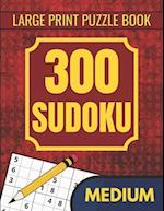 300 Medium Sudoku Puzzles for Adults: Mind Challenging Sudoku Puzzles for Teens & Seniors to Enjoy and Improve Brain Functions 