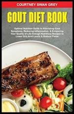 GOUT DIET BOOK: Optimal Nutrition Guide to Alleviating Gout Symptoms, Reducing Inflammation, & Enhancing Your Quality of Life through Nutritious Recip