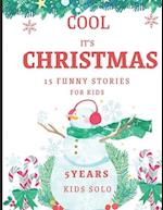 Cool, it's Christmas: 15 funny stories for kids - from 5 years 