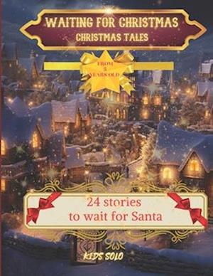 Waiting for Christmas -Christmas tales : 24 stories to wait Santa - for children aged 5 and over