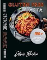 Gluten Free pasta cookbook: Discover 100+ delicious gluten-free pasta recipes for individuals with celiac disease, gluten sensitivity, or those seekin