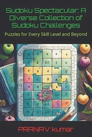 Sudoku Spectacular: A Diverse Collection of Sudoku Challenges