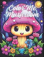 Color Me Mushroom : Over 50 Pages 