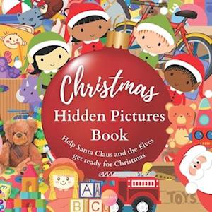 Christmas Hidden Pictures Book Help Santa Claus and the Elves get Ready for Christmas: Holiday Brain Game, Puzzle for Kindergarten Kids, Challenge Pre