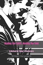 Healing the Spirit, Healing the Soul: A Method for Today's Westerners 