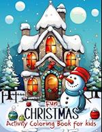 Fun Christmas Activity Coloring Book for Kids: Enjoy a Merry Christmas with this 52-Page Coloring and Activity Book for Children Aged 4 to 8. Provides
