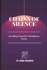 Chains of Silence: Unveiling Foucault's Disciplinary Power 