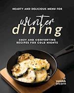 Hearty and Delicious Recipes for Winter Dining: Cozy and Comforting Recipes for Cold Nights 