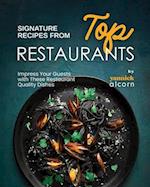 Signature Recipes from Top Restaurants: Impress Your Guests with These Restaurant Quality Dishes 