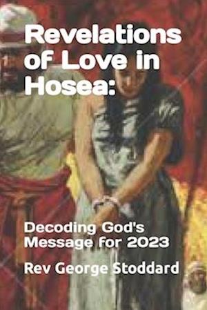 Revelations of Love in Hosea: : Decoding God's Message for 2023