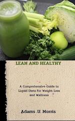 Lean and Healthy : A Comprehensive Guide to Liquid Diets for Weight Loss and Wellness 