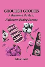 GHOULISH GOODIES: A Beginner's Guide to Halloween Baking Success 