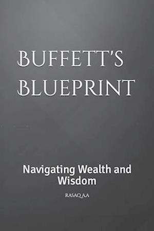 Buffett's Blueprint: Navigating Wealth and Wisdom