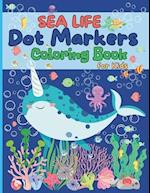 Sea Life Dot Markers Coloring Book for Kids: Simple and Fun Images of Ocean Creatures Activity Book for Children, Easy and Big Dots for Painting Daube