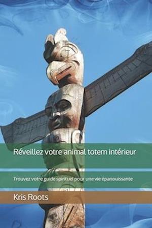 Réveillez votre animal totem intérieur