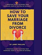How To Save Your Marriage From Divorce: A Practical Guide To Saving Your Marriage, Event At The Peak Of Divorce. 