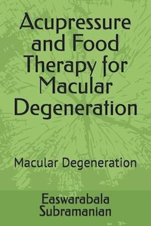 Acupressure and Food Therapy for Macular Degeneration: Macular Degeneration