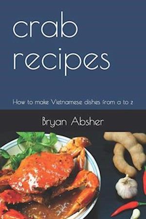 crab recipes: How to make Vietnamese dishes from a to z