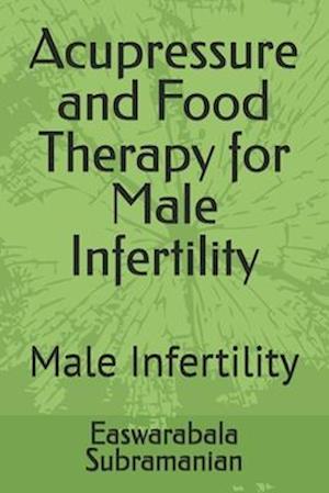 Acupressure and Food Therapy for Male Infertility: Male Infertility