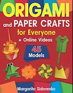 Origami and Paper Crafts for Everyone: 45 Models for Kids, Teens and Adults + Online Videos 