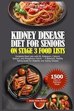 KIDNEY DISEASE DIET FOR SENIORS ON STAGE 3 FOOD LISTS: Complete Food Lists with GI, potassium, calcium, Sodium, and Phosphorus Values - A Balanced, He