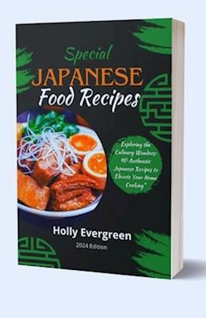 Japanese Food Recipes : Exploring the Culinary Wonders: 40 Authentic Japanese Recipes to Elevate Your Home Cooking