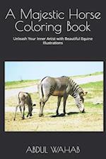 A Majestic Horse Coloring Book: Unleash Your Inner Artist with Beautiful Equine Illustrations 