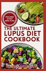 The Ultimate Lupus Diet Cookbook: Delicious Anti Inflammatory Recipes and Meal Plan to Soothe Inflammation & Boost Immune System Naturally 