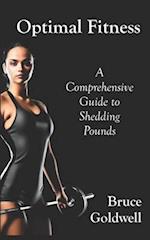 OPTIMAL FITNESS: A Comprehensive Guide to Shedding Pounds 