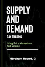 Supply And Demand Day Trading: Using Price Momentum And Volume 