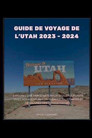 Guide de Voyage de l'Utah 2023 - 2024