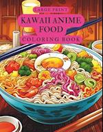 Large Print Kawaii Anime Food Coloring Book 