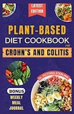 PLANT-BASED DIET COOKBOOK FOR CROHN'S AND COLITIS: Quick and easy anti-inflammatory nutrient-dense recipes for healthy gut and better digestive health