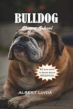BULLDOG Charm School 2024: Proven Techniques for Cultivating Obedience, Socialization, and a Lifelong Partnership with Your Bulldog. 