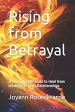 Rising from Betrayal: A Love Coach's Guide to Heal from Infidelity & Toxic Relationships 