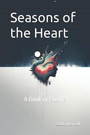 Seasons of the Heart: A Book of Poems