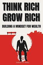 Think Rich, Grow Rich: Building A Mindset For Wealth 