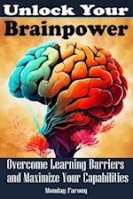 Unlock Your Brainpower: Overcome Learning Barriers and Maximize Your Capabilities 