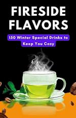 Fireside Flavors: 150 Winter Special Drinks to Keep You Cozy 