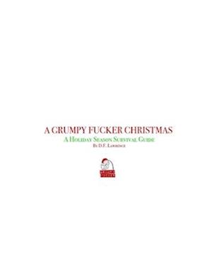 A Grumpy Fucker Christmas - A Holiday Survival Guide