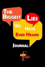 The Biggest Lies We Have Ever Heard Journal: Let's jot them down and compile a list of 'The Biggest Lies We've Ever Heard.' It's all in good fun, and 