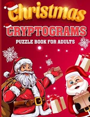 Christmas Cryptograms Puzzle Book for Adults: 150 Christmas Cryptograms Puzzle Book for Adults, Christmas Cryptogram with Answers