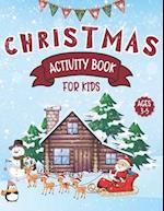 Christmas Activity Book for Kids Ages 3-5: Dot to Dot, Mazes, Dot Markers, Tracing, Count How Many, Coloring and More! 
