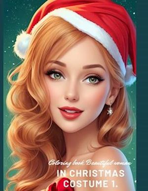 Beautiful woman in Christmas costume 1.: coloring book Beautiful woman in Christmas costume ages 8 to 15.