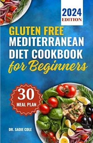 Gluten free Mediterranean Diet Cookbook for Beginners: Delicious, Healthy, Budget friendly and Easy Gluten-Free Recipes to Heal Your Immune System,