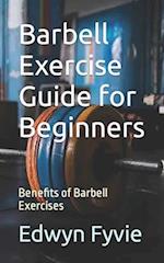 Barbell Exercise Guide for Beginners: Benefits of Barbell Exercises 