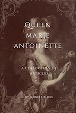 Queen Marie Antoinette: A collection of articles 
